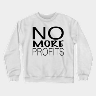 Copy 2 of No more profits think different Crewneck Sweatshirt